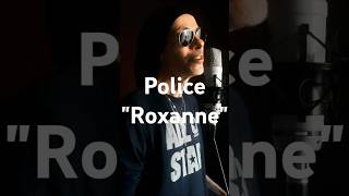 Police quotRoxannequot cover police roxanne sting singer rock voice music shorts [upl. by Eeimaj]