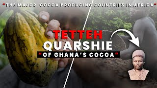 THE TETTEH QUARSHIE OF GHANA’S COCOA AND THE MAJOR COCOA PRODUCING COUNTRIES IN AFRICA [upl. by Ecnatsnoc]