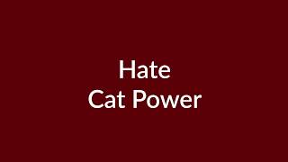 Hate by Cat Power lyrics [upl. by Erinna]