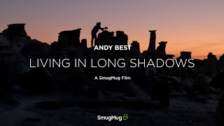 Andy Best Living in Long Shadows  SmugMug Films [upl. by Jose]