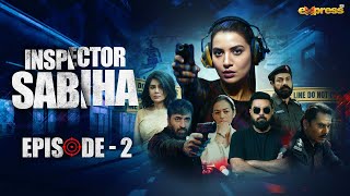 Inspector Sabiha  Episode 2 Eng Sub Rabia Butt  Yasir Hussain  Ehteshamuddin  Express TV [upl. by Eldredge651]