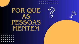 Por que as pessoas mentem Descubra a verdade [upl. by Ahsetra]