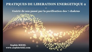 Guérir de son passé en purifiant les 7 chakras [upl. by Sesiom743]