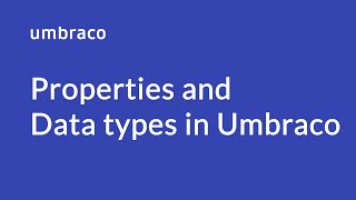 Properties and Data types in Umbraco [upl. by Dorothy]