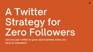 Video Twitter Strategy Zero Followers [upl. by Lizette]