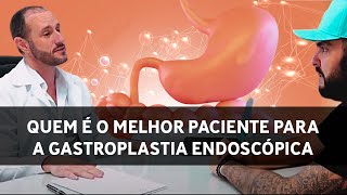 Quem é o melhor paciente para a gastroplastia endoscópica [upl. by Rehportsirhc425]