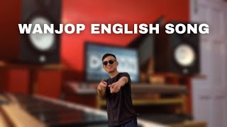 Wanjop Sohkhlet new English song Unreleased [upl. by Robers]