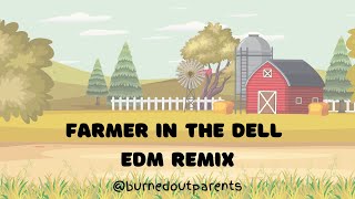 Farmer in the Dell EDM Remix 🎶  Energizing Beats for Kids amp Parents  BurnedOutParentsDance Party [upl. by Anileme]