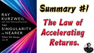 The Singularity Is Nearer  Ray Kurzweil  1 Summary  The Law of Accelerating Returns [upl. by Salisbarry]