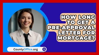 How Long To Get A PreApproval Letter For Mortgage  CountyOfficeorg [upl. by Raychel]