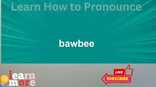 How to Pronounce bawbee [upl. by Airdnat]