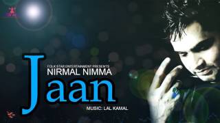 JAAN  NIRMAL NIMMA  LATEST PUNJABI SONG  FOLK STAR ENTERTAINMENT [upl. by Ai671]