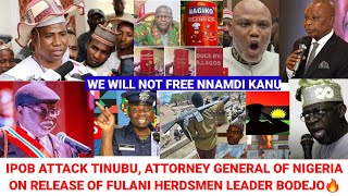 IPOB Blow Hot As Tinubu Free Fulani Herdsmen Boss Vows Not To Release Nnamdi Kanu Injustice [upl. by Buff]