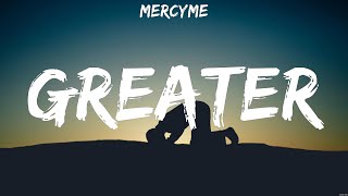 MercyMe  Greater Lyrics Hillsong Worship Elevation Worship [upl. by Aroc943]