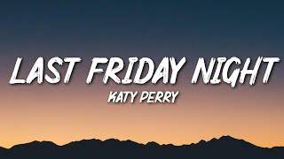 Katy Perry  Last Friday Night TGIF Lyrics [upl. by Orrin]