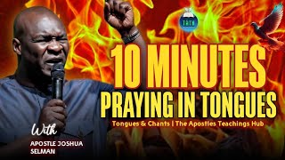 START YOUR DAY WITH THIS INTENSE PRAYER  10 MINUTES PRAYING IN TONGUES WITH APOSTLE JOSHUA SELMAN [upl. by Flieger]