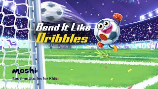 Euros Soccer Stories for Kids – Bend it Like Dribbles  Moshi Kids [upl. by Dnamron]