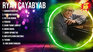 Ryan Cayabyab 2024  Ryan Cayabyab Full Album  Ryan Cayabyab OPM Full Album [upl. by Leirbma386]