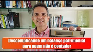 Descomplicando um balanço patrimonial para quem não é contador [upl. by Carolina254]