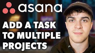 How to Add a Task to Multiple Projects in Asana Full 2024 Guide [upl. by Lynn]