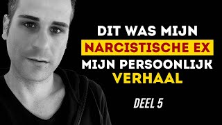 Relatie met een narcist  Dit was mijn narcistische ex  DEEL 5 [upl. by Zacarias326]