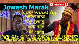 Jowash Marak Dhaka Wangala 2023Garo most popular singer From Meghalaya India 🇮🇳 Song Nangko Saa [upl. by Renaldo]