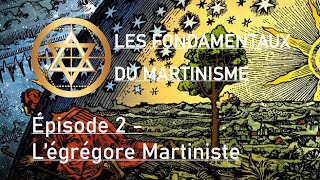 Légrégore Martiniste  Les fondamentaux du Martinisme épisode 2  Ordre Martiniste Opératif [upl. by Adnilemre805]