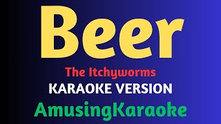 Beer KARAOKE  Itchyworms [upl. by Blalock877]