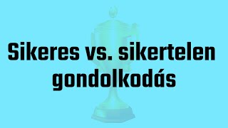 Sikeres vs sikertelen gondolkodás [upl. by Nisa]