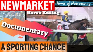 Newmarket Horse Racing Documentary  A Sporting Chance [upl. by Araccat]