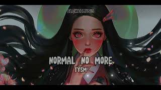 TYSMNormal No More slowed [upl. by Corene]