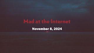 What Happened  Mad at the Internet November 8 2024 [upl. by Guod]