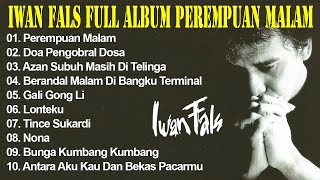 Iwan Fals Full Album Perempuan Malam  The Best Of Iwan Fals [upl. by Lehteb228]