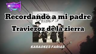 Recordando a mi padre  Traviezoz de la Zierra  karaoke Farias [upl. by Langelo]