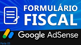 Como preencher formulário fiscal no Google AdSense [upl. by Ayocal183]