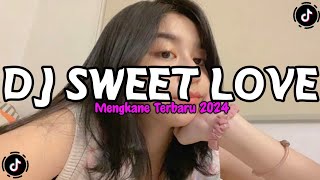 DJ SWEET LOVE X DYNASTY VIRAL TIKTOK MENGKANE 2024 [upl. by Joel]