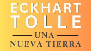 Eckhart Tolle  Una Nueva Tierra Capítulo 1 El florecer de la conciencia humana [upl. by Tteltrab]