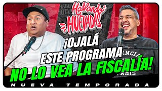 HABLANDO HUEVADAS  Novena Temporada OJALÁ ESTE PROGRAMA NO LO VEA LA FISCALÍA [upl. by Azenav11]