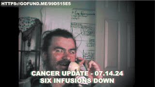 Cancer Update  071424  Six Infusions Down Babyyyyyy [upl. by Donadee]