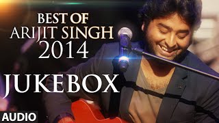 Official Arijit Singh  Best of 2014 Jukebox  Best Romantic Songs  Arijit Singh Latest Songs [upl. by Japheth]