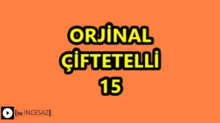 ORJİNAL ÇİFTETELLİ 15 [upl. by Enrev]