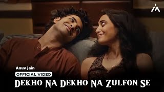 Dekho Na Dekho Na Zulfon Se Official video  Reels Hits Song 2024  Anuv jain  Jo Tum Mere Ho [upl. by Calan]