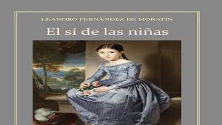 Audiolibro  El Sí de las Niñas  Leandro Fernández de Moratín [upl. by Ahsinut]