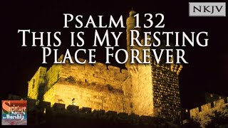 Psalm 132 Song NKJV quotThis is My Resting Place Foreverquot Grace Soon [upl. by Annohsak]