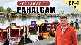 Ep 4 BTS Srinagar to Pahalgam  BTS  Kashmir Tourism [upl. by Nuhsed]