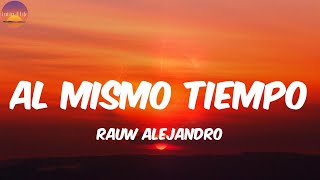 Al Mismo Tiempo  Rauw Alejandro LetraLyrics [upl. by Burrell902]