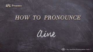 How to Pronounce Aine Real Life Examples [upl. by Westerfield]