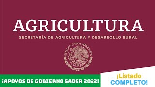 ¡APOYOS de GOBIERNO de la SECRETARIA de AGRICULTURA de MÉXICO 2022  Lista COMPLETA🌽🇲🇽 [upl. by Utham310]