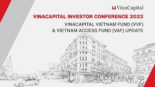 VinaCapital Vietnam Fund VVF amp Vietnam Access Fund VAF  VinaCapital Investor Conference 2022 [upl. by Bruis]