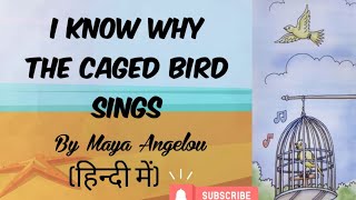 I Know Why the Caged Bird Sings Poem by Maya Angelou explained in Hindi [upl. by Terraj]